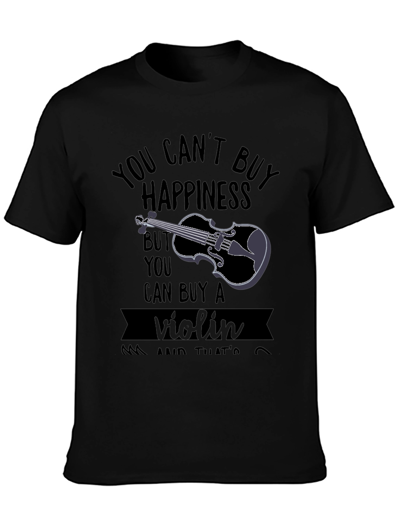 You Cant Buy Happiness Violin T-Shirt