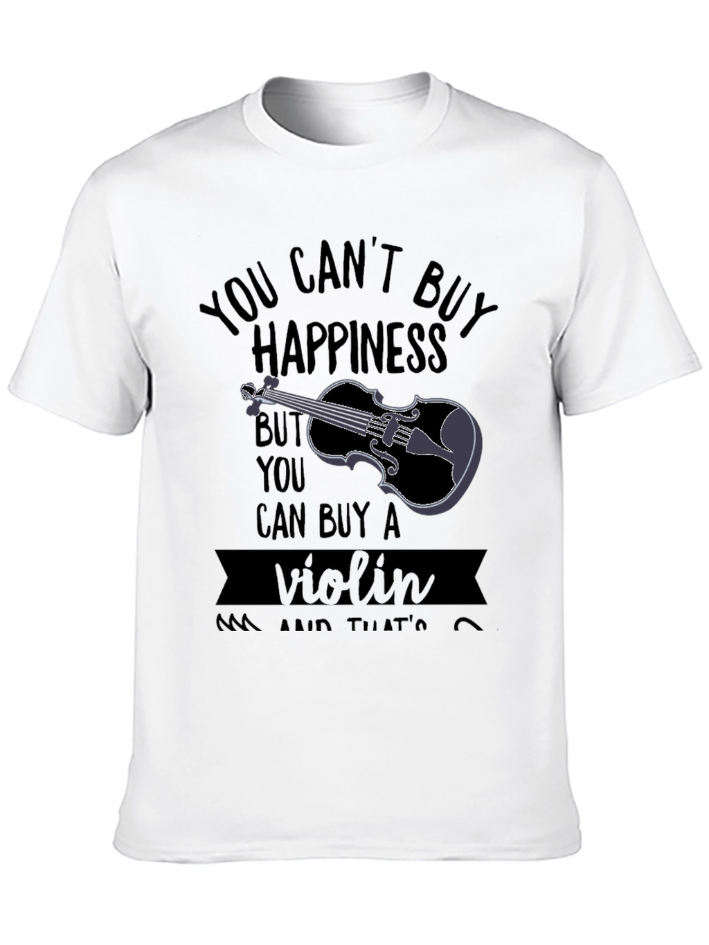 You Cant Buy Happiness Violin T-Shirt