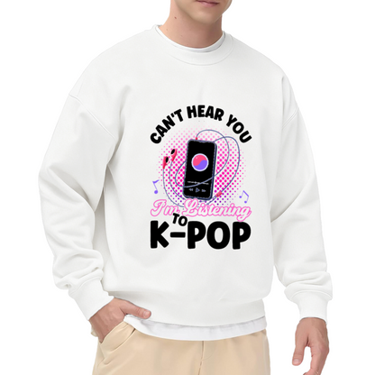Can't Hear You I'm Listening To K-Pop Music Phone Crewneck Sweatshirt | K-Pop Fan Pop Art Pullover, Music Lover Gift