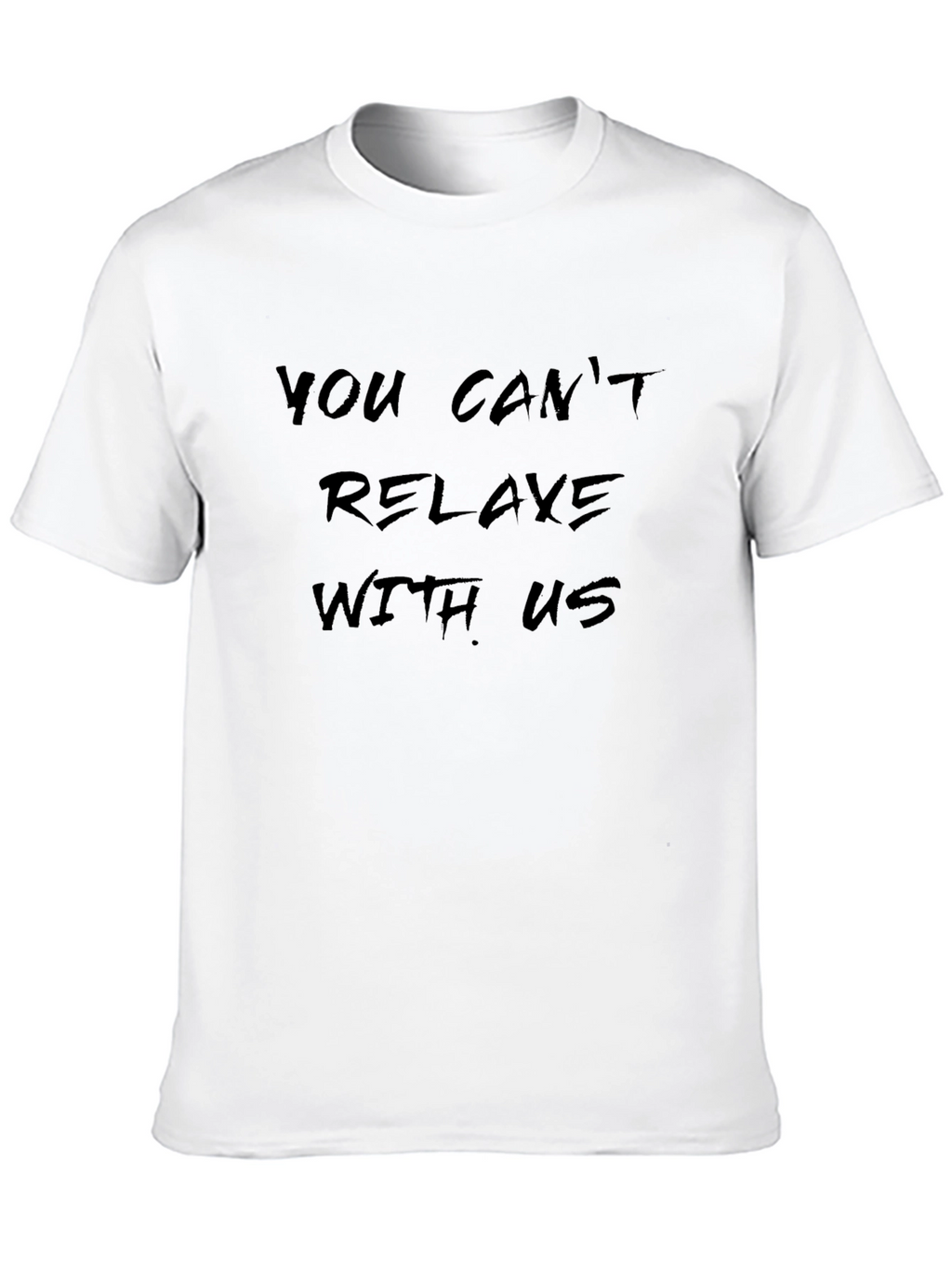 Edgy You Cant Relaxe Black T-Shirt