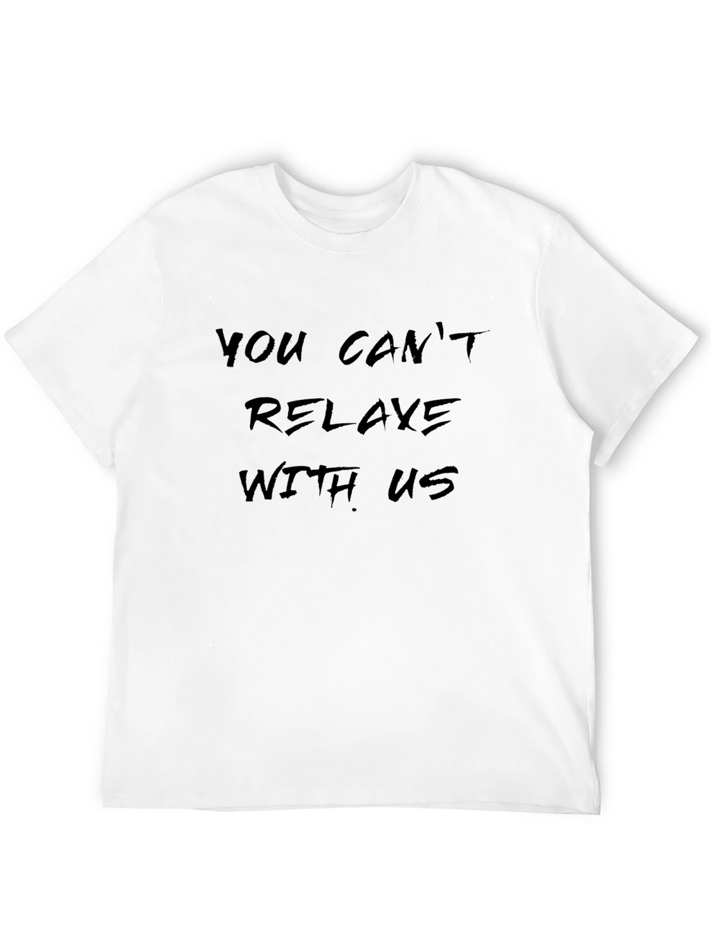 Edgy You Cant Relaxe Black T-Shirt