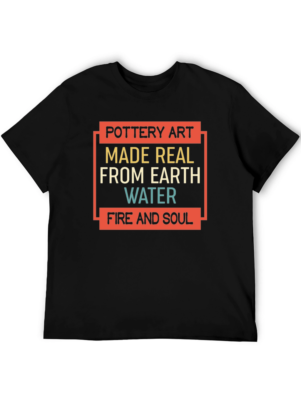 Pottery Art T-Shirt - Earth Water Fire & Soul