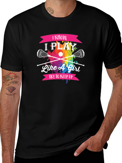 I Know I Play Like A Girl Lacrosse T-Shirt