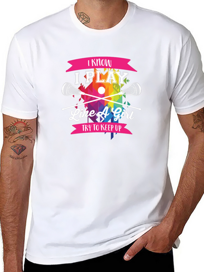 I Know I Play Like A Girl Lacrosse T-Shirt