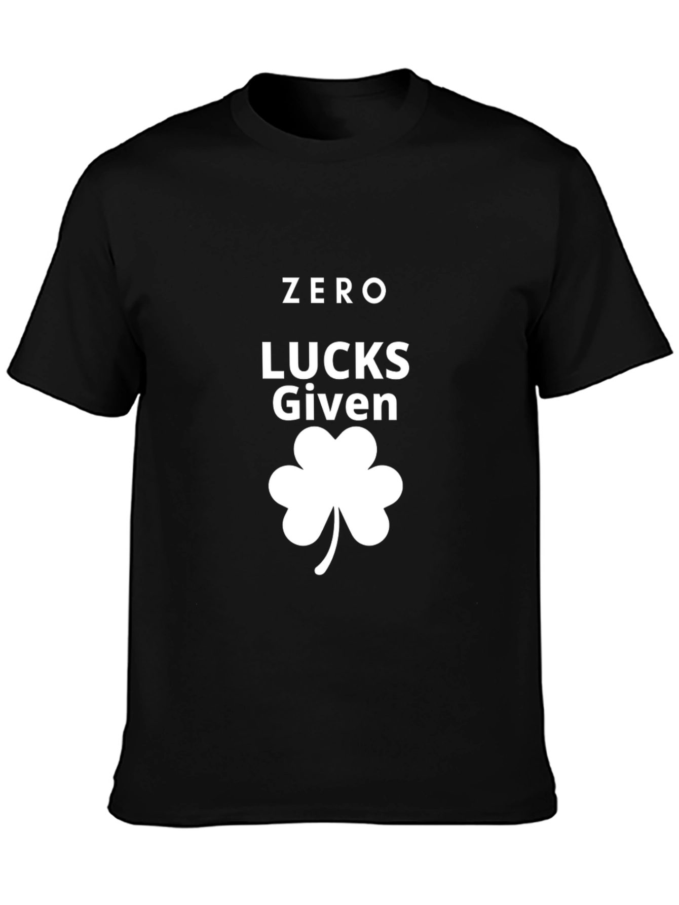 Zero Lucks Given St. Patricks Day T-Shirt