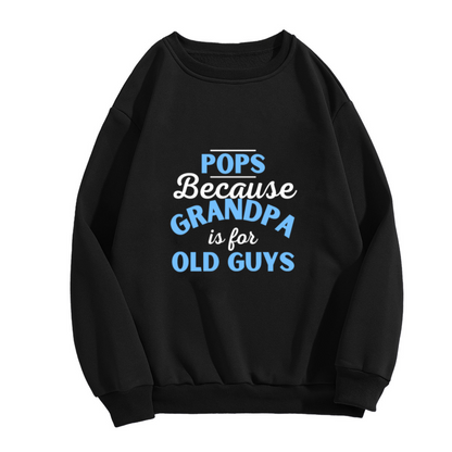 POPS Because GRANDPA is for OLD GUYS Funny Crewneck Sweatshirt for New Grandpas