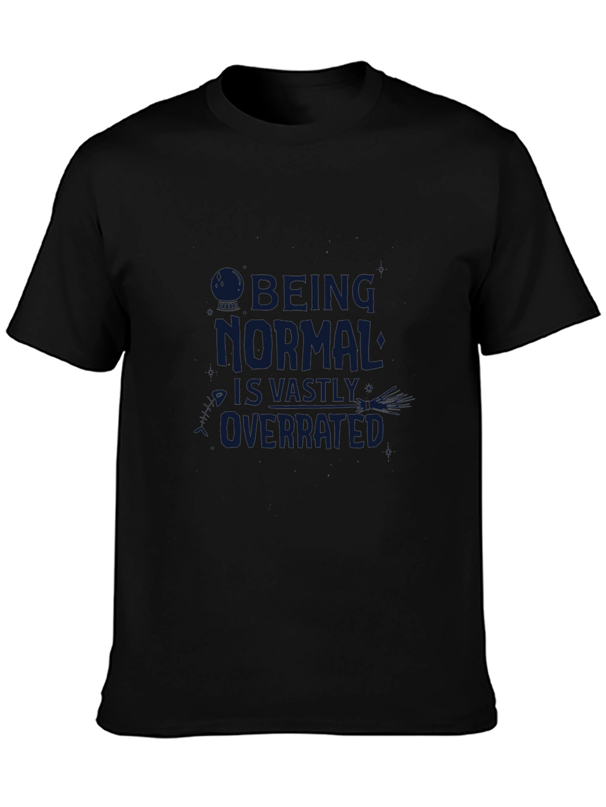 Being Normal is Overrated T-Shirt
