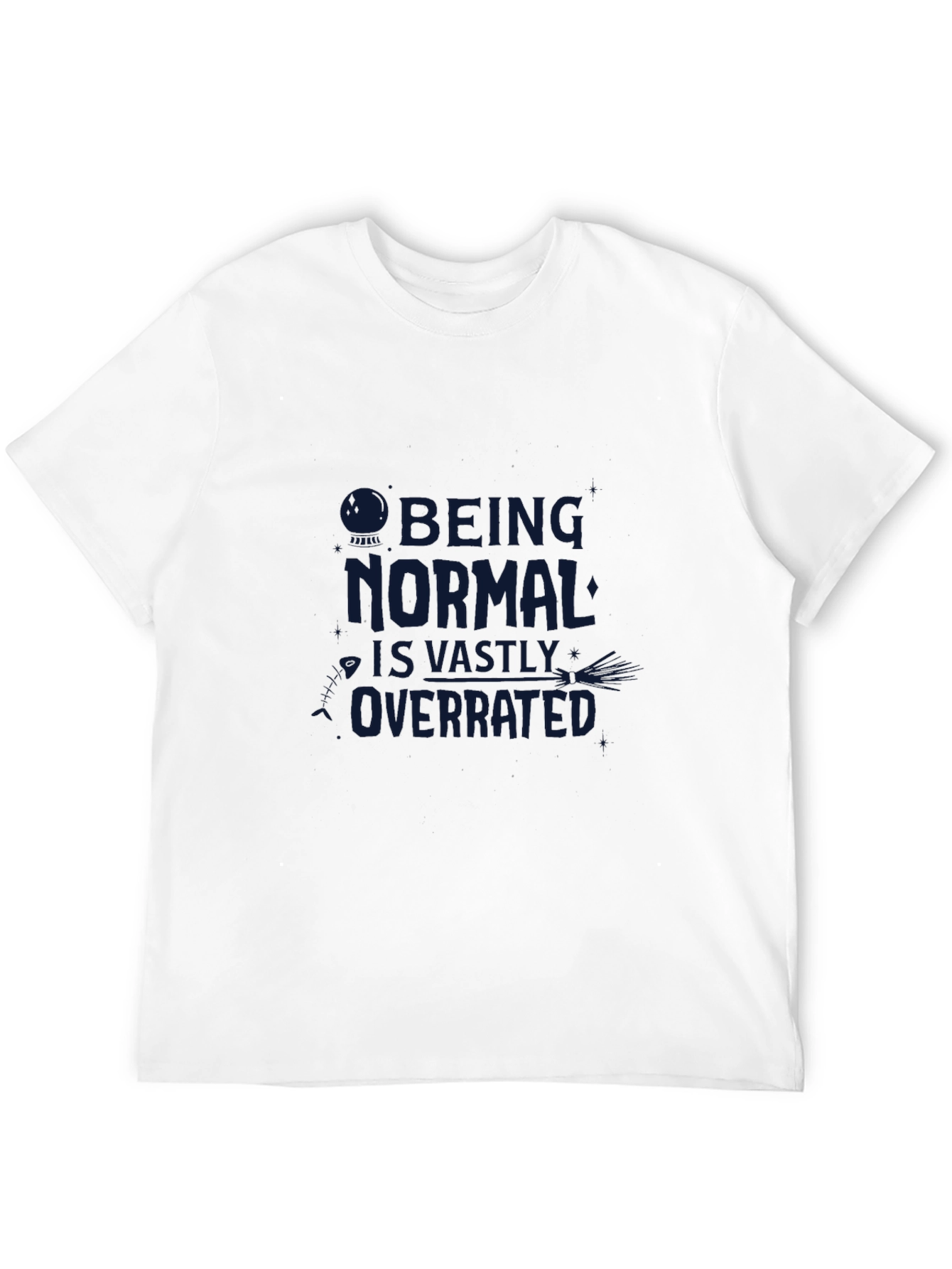 Being Normal is Overrated T-Shirt