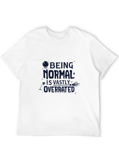 Being Normal is Overrated T-Shirt