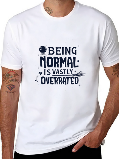 Being Normal is Overrated T-Shirt