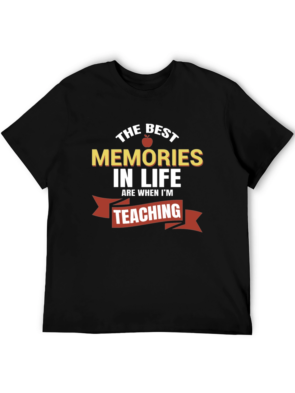 Best Memories in Life Teaching T-Shirt