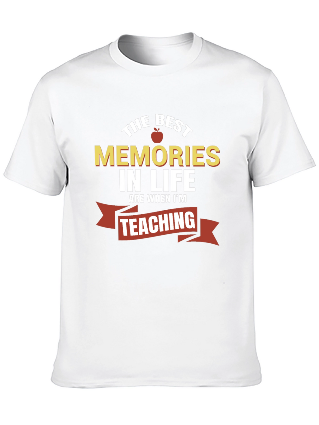 Best Memories in Life Teaching T-Shirt