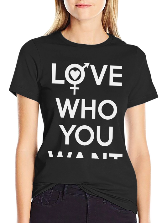 Love Who You Want Graphic T-Shirt