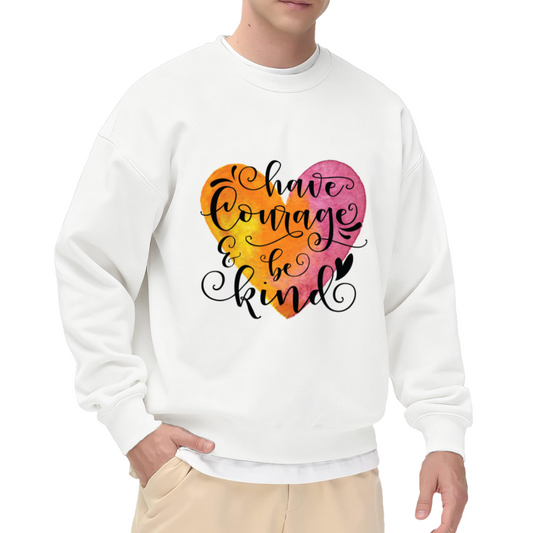 Have Courage & Be Kind Watercolor Heart Crewneck Sweatshirt | Inspirational Calligraphy Pullover, Kindness Gift