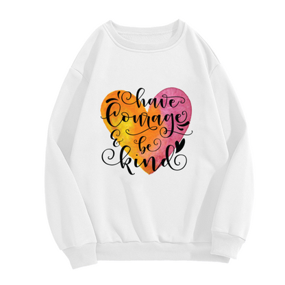 Have Courage & Be Kind Watercolor Heart Crewneck Sweatshirt | Inspirational Calligraphy Pullover, Kindness Gift