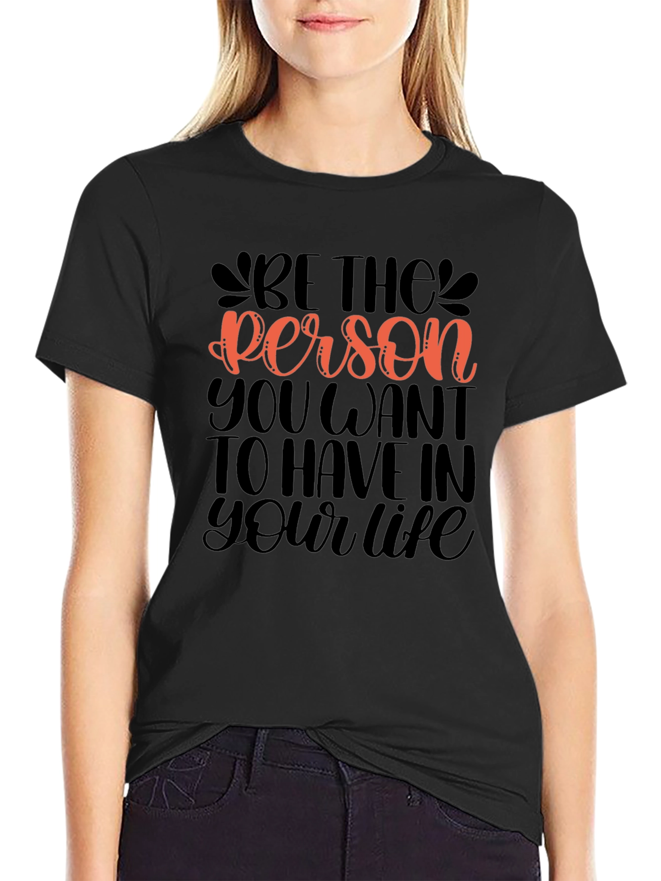 Be The Person Graphic Tee - Motivational Design