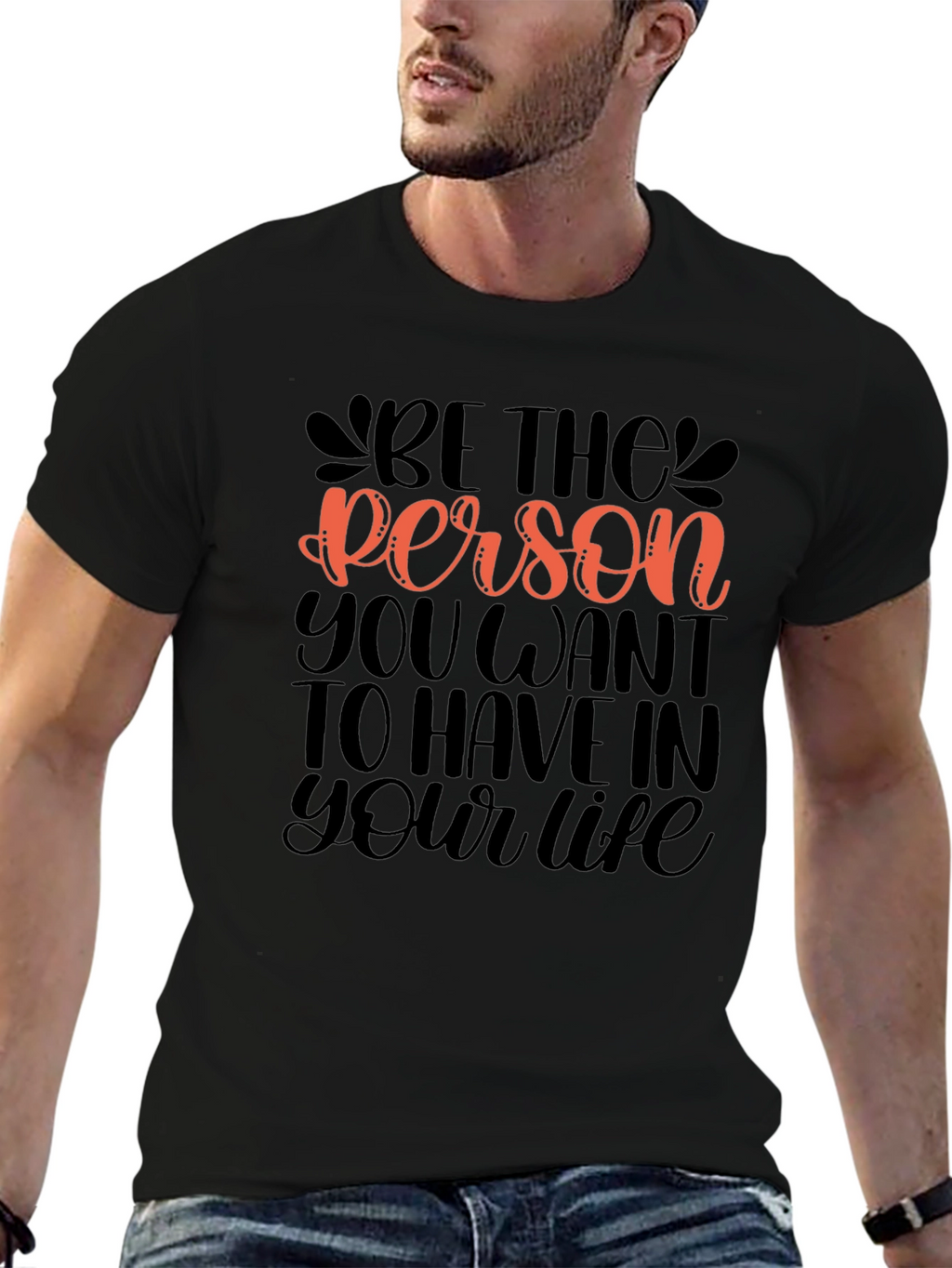 Be The Person Graphic Tee - Motivational Design