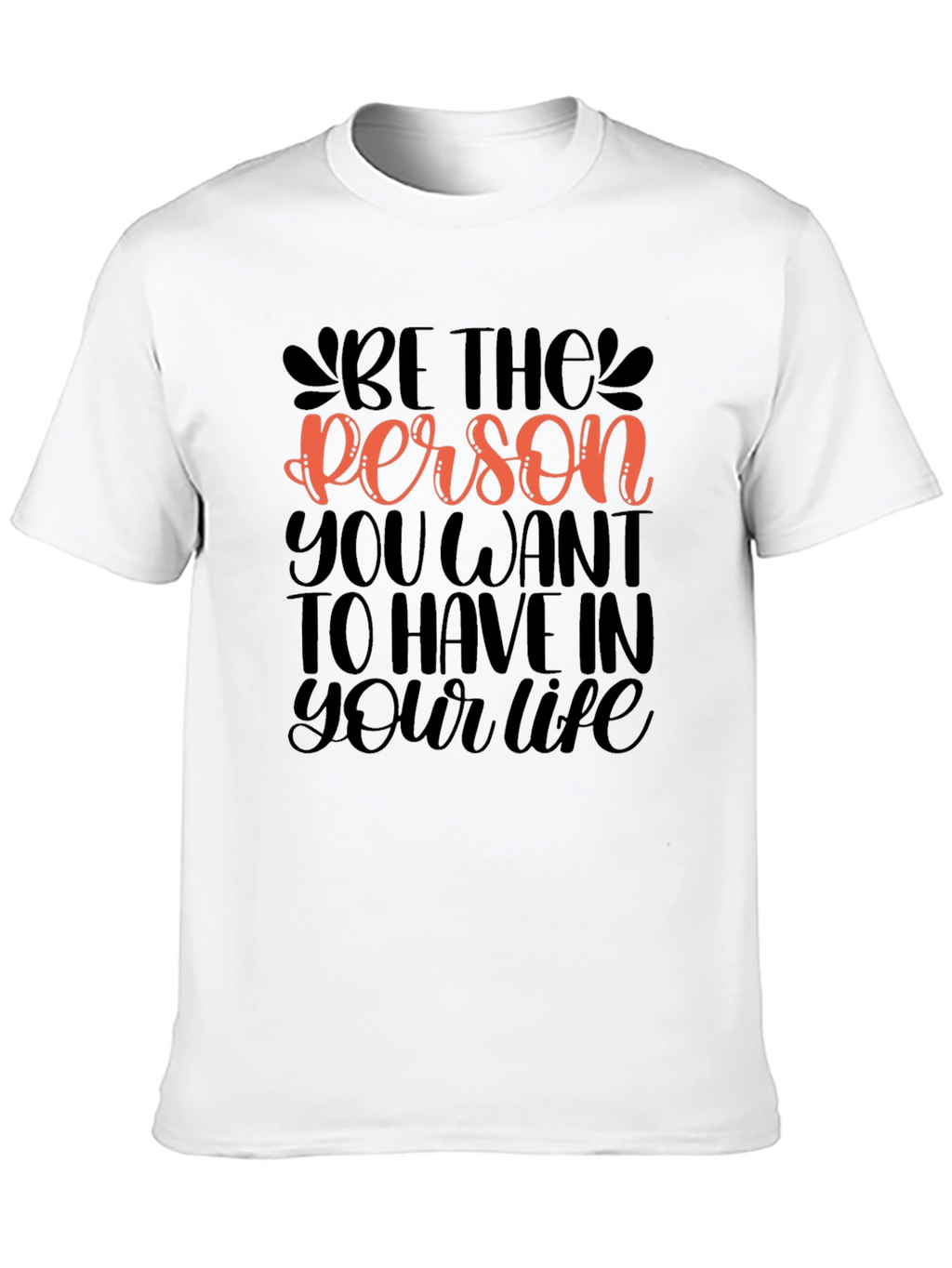 Be The Person Graphic Tee - Motivational Design