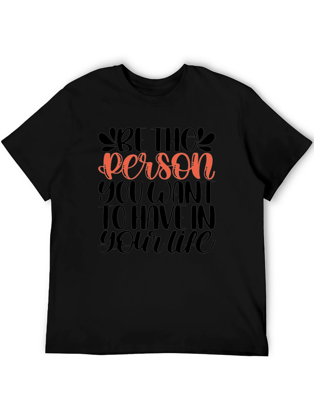 Be The Person Graphic Tee - Motivational Design