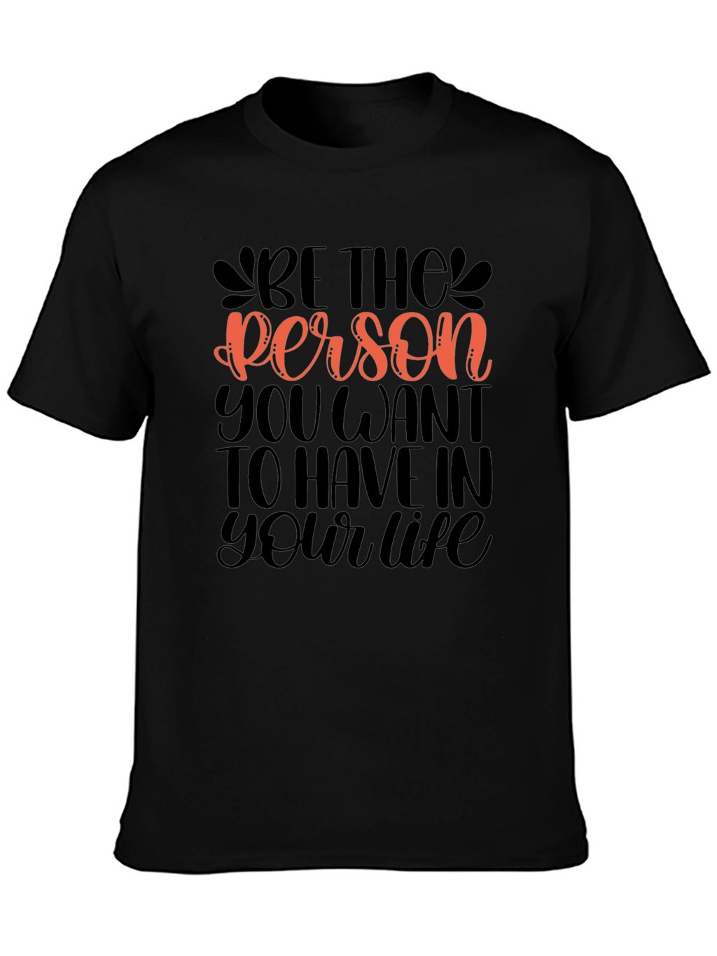 Be The Person Graphic Tee - Motivational Design