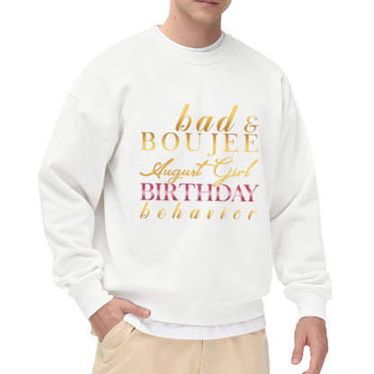 Trendy and Sassy Bad & Boujee August Girl Birthday Behavior Crewneck Sweatshirt for Her Birthday Celebration