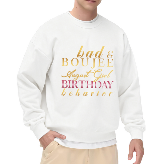 Trendy and Sassy Bad & Boujee August Girl Birthday Behavior Crewneck Sweatshirt for Her Birthday Celebration