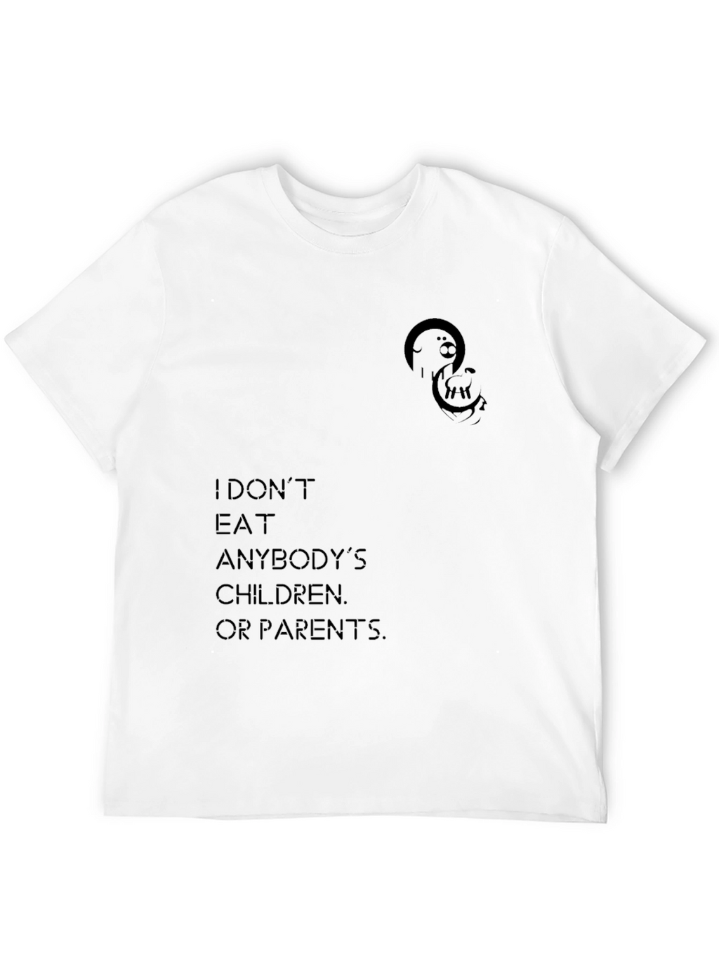 I Dont Eat Anybodys Children T-Shirt