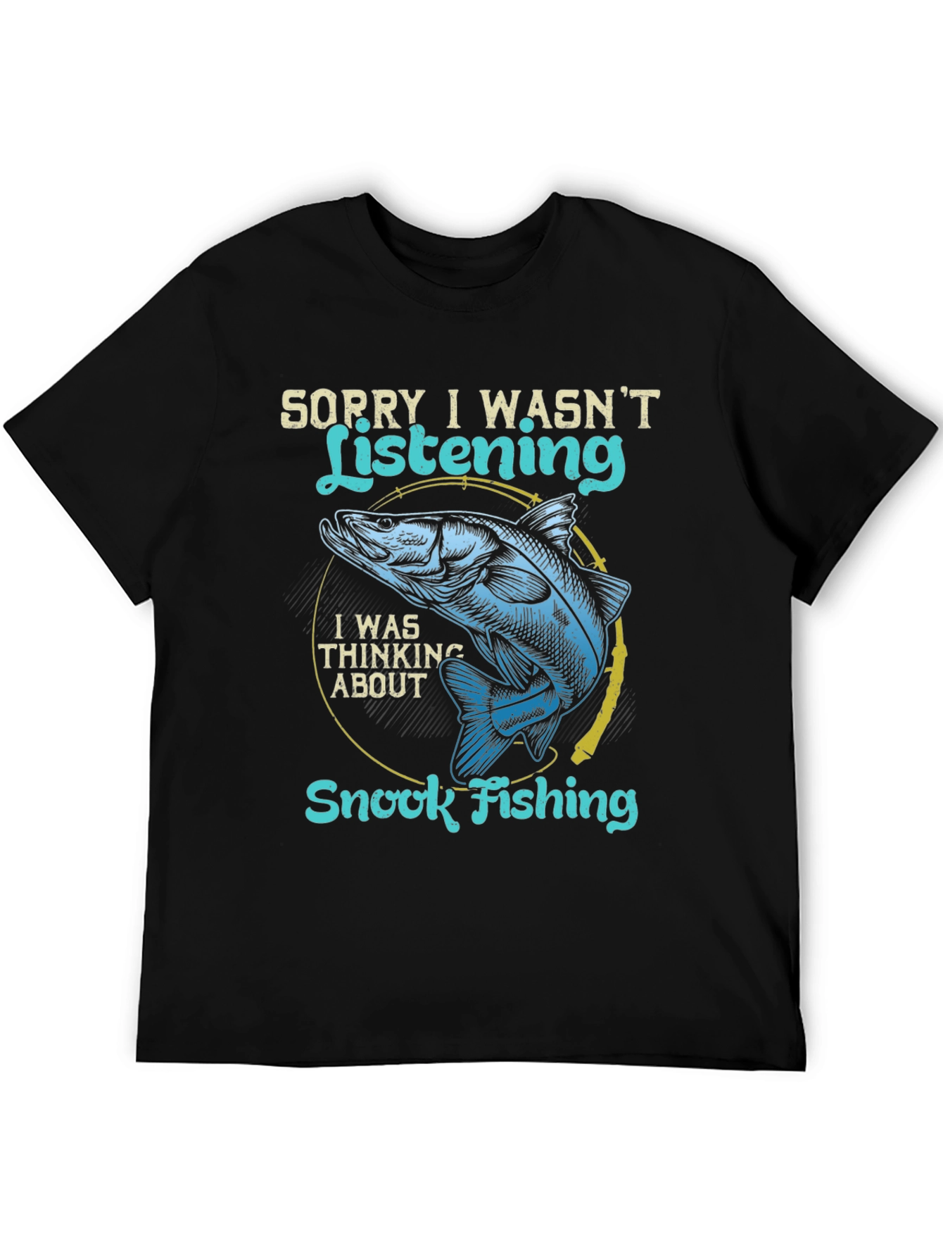 Snook Fishing T-Shirt - Sorry I Wasnt Listening Tee
