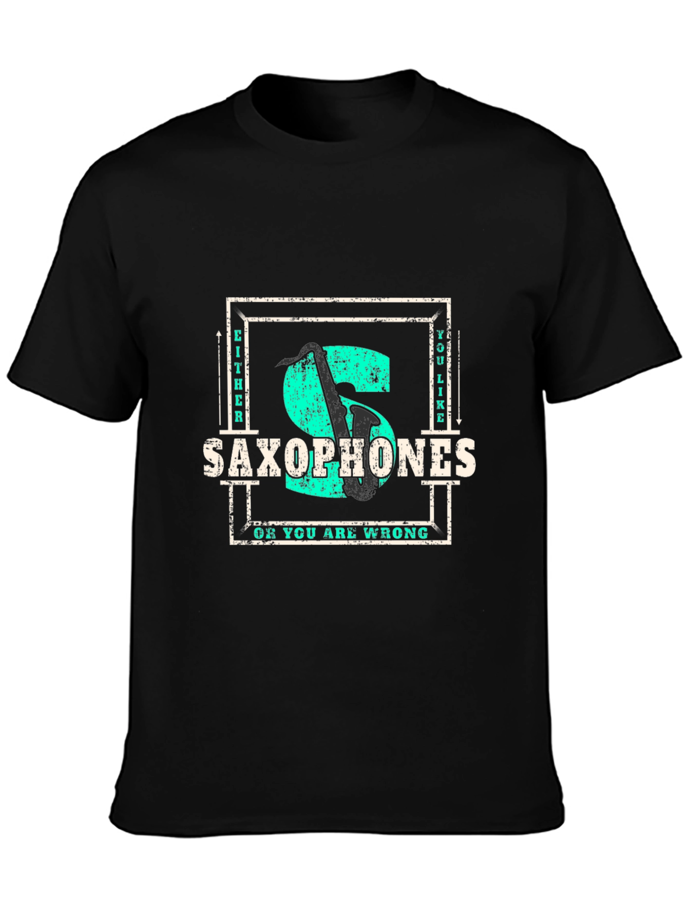 Saxophone Lover T-Shirt - Either You Like It Or You Are Wrong!