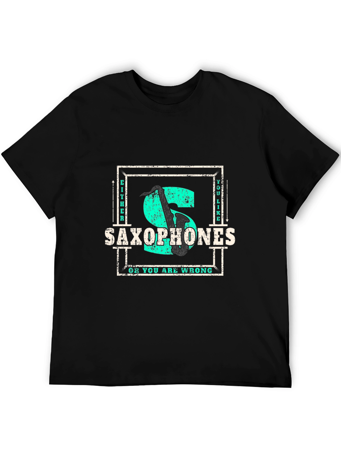 Saxophone Lover T-Shirt - Either You Like It Or You Are Wrong!