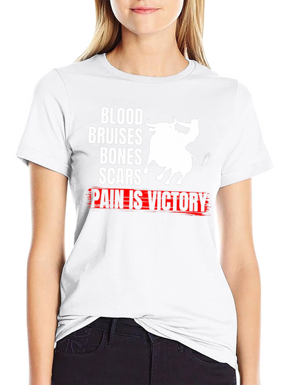 Blood Bruises Bones Scars Pain Is Victory T-Shirt