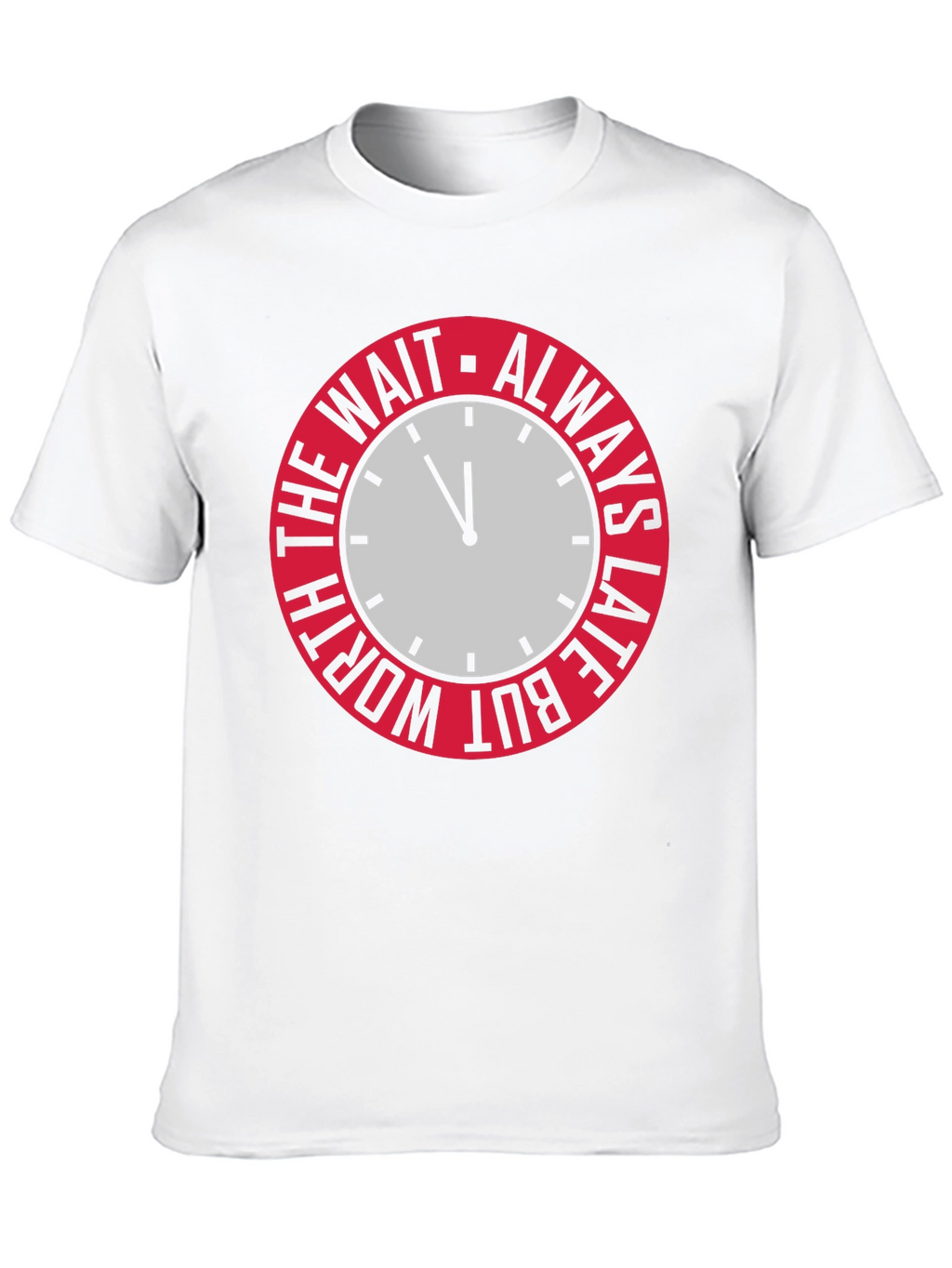 Always Late But Worth The Wait Graphic Tee