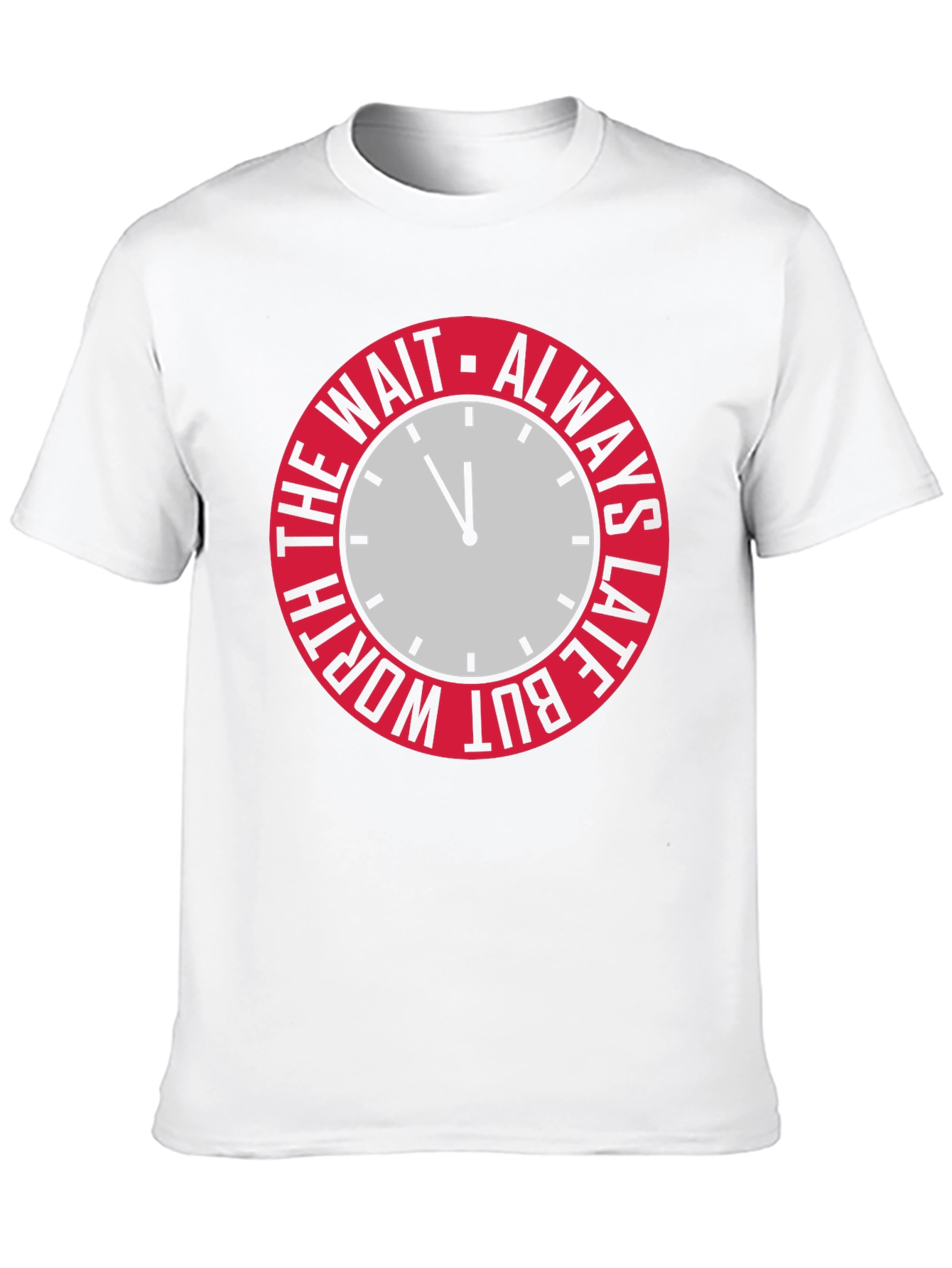 Always Late But Worth The Wait Graphic Tee