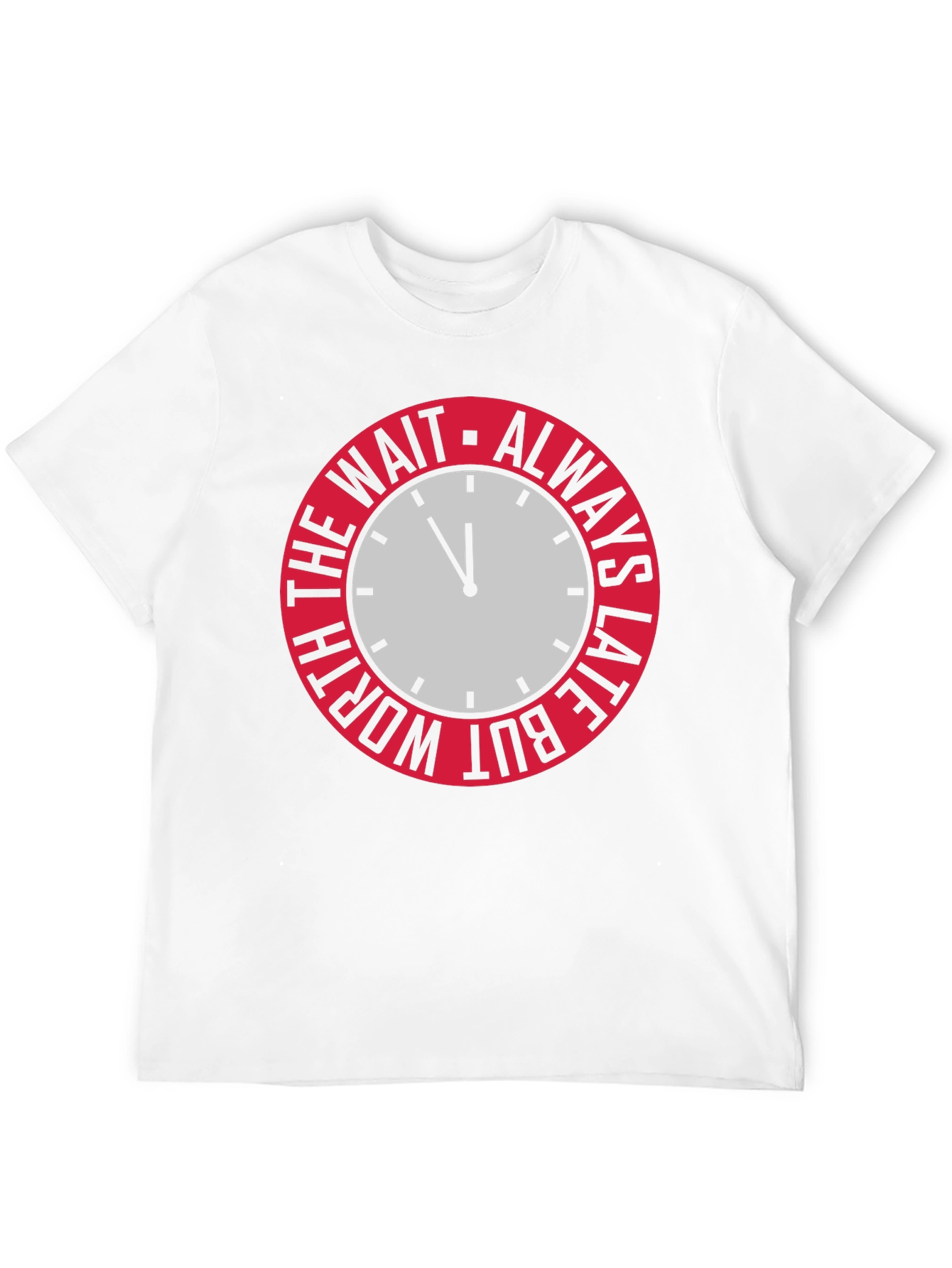 Always Late But Worth The Wait Graphic Tee