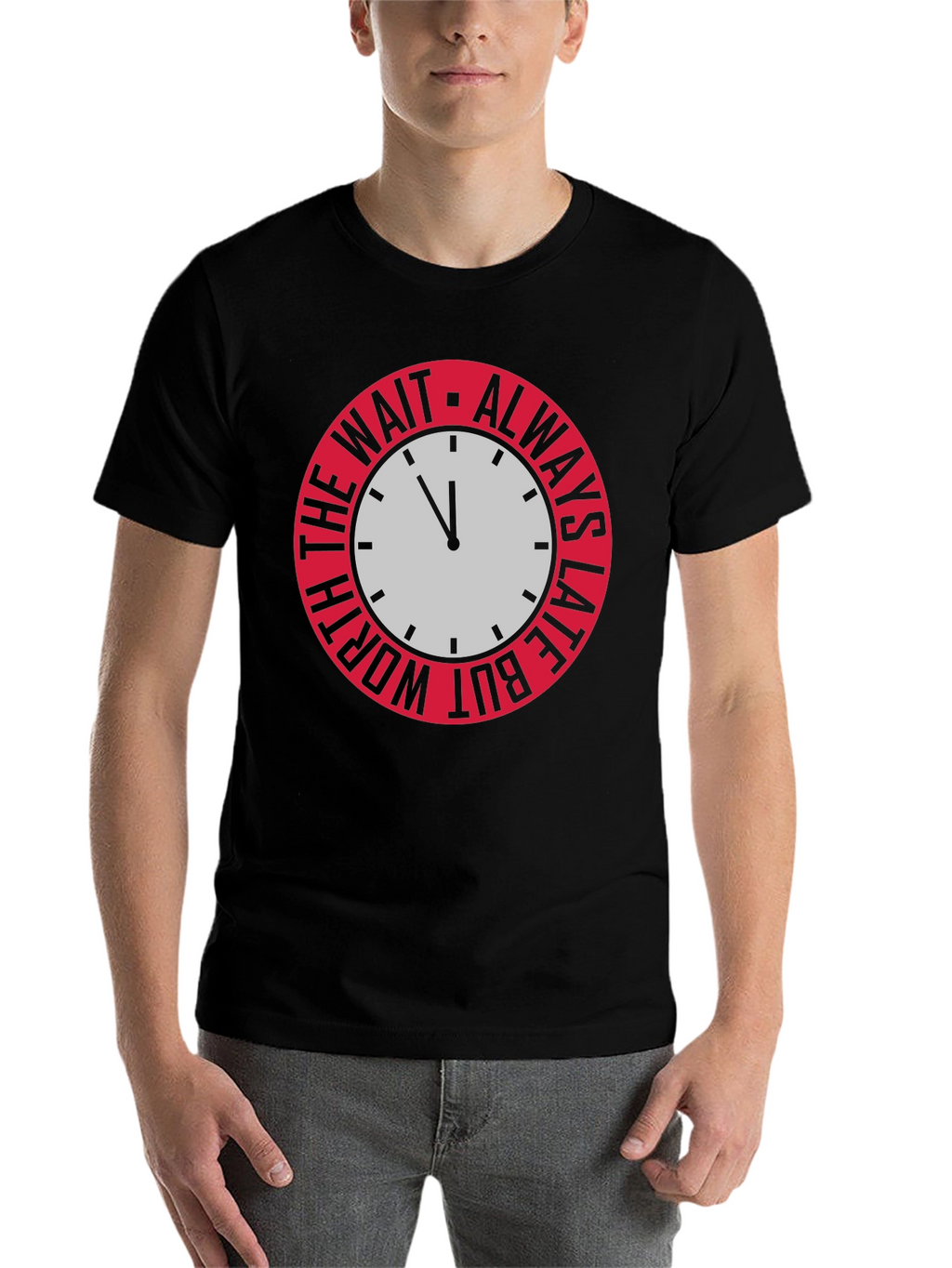 Always Late But Worth The Wait Graphic Tee