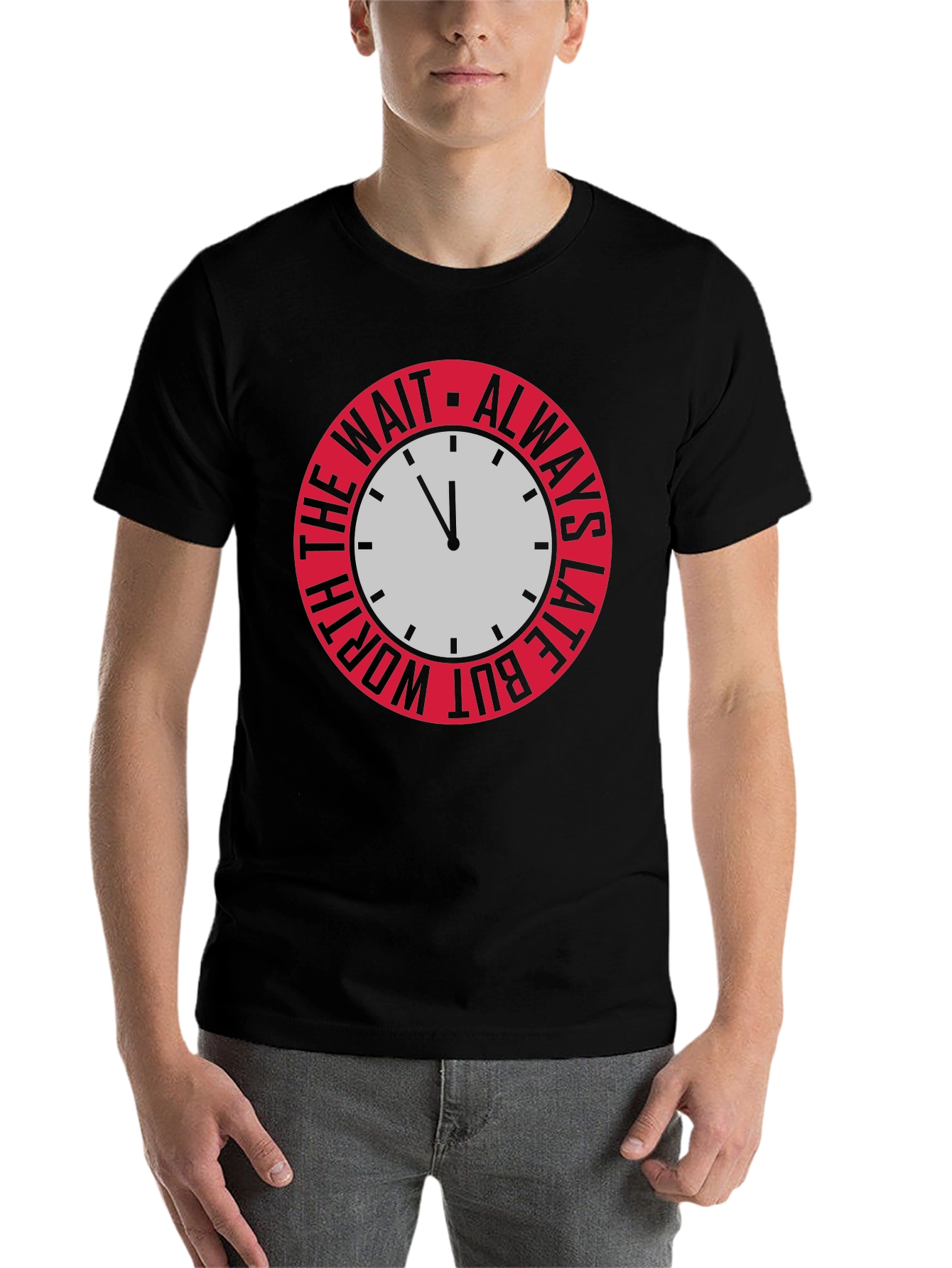 Always Late But Worth The Wait Graphic Tee