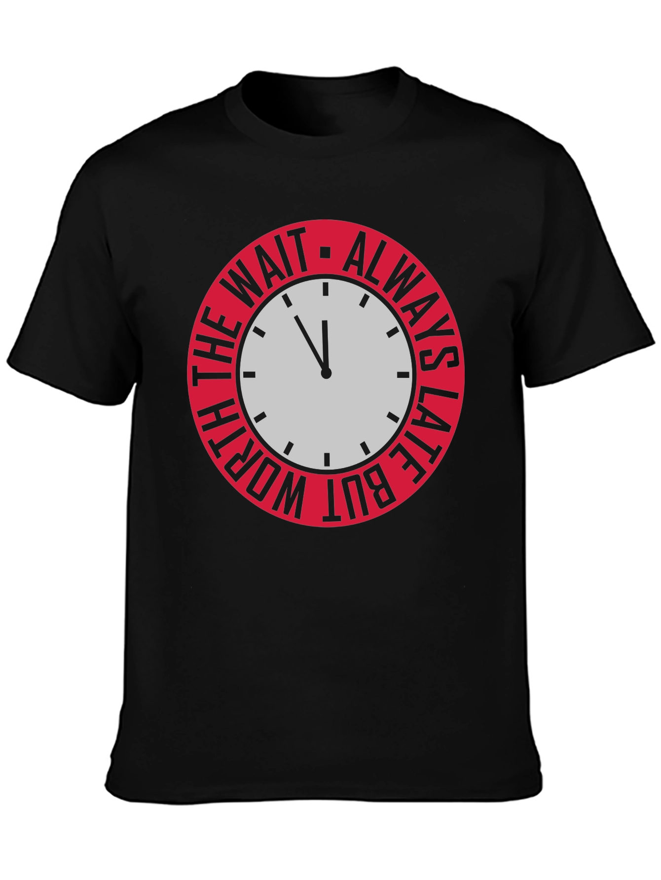 Always Late But Worth The Wait Graphic Tee