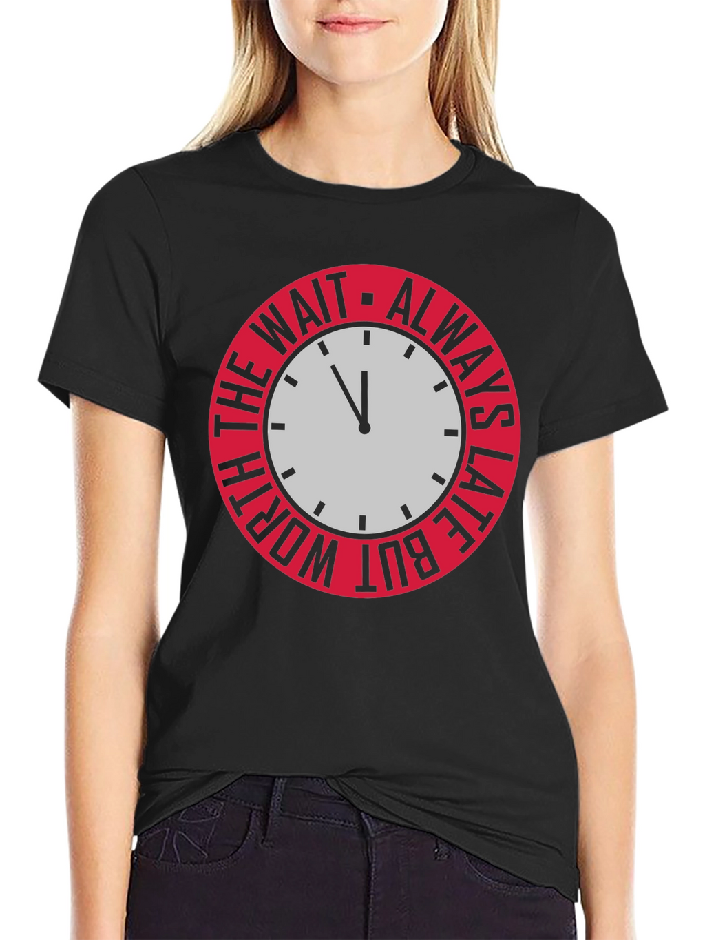 Always Late But Worth The Wait Graphic Tee