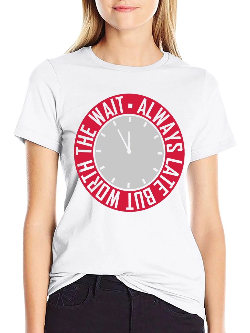 Always Late But Worth The Wait Graphic Tee