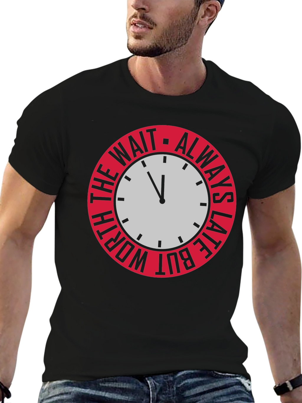 Always Late But Worth The Wait Graphic Tee