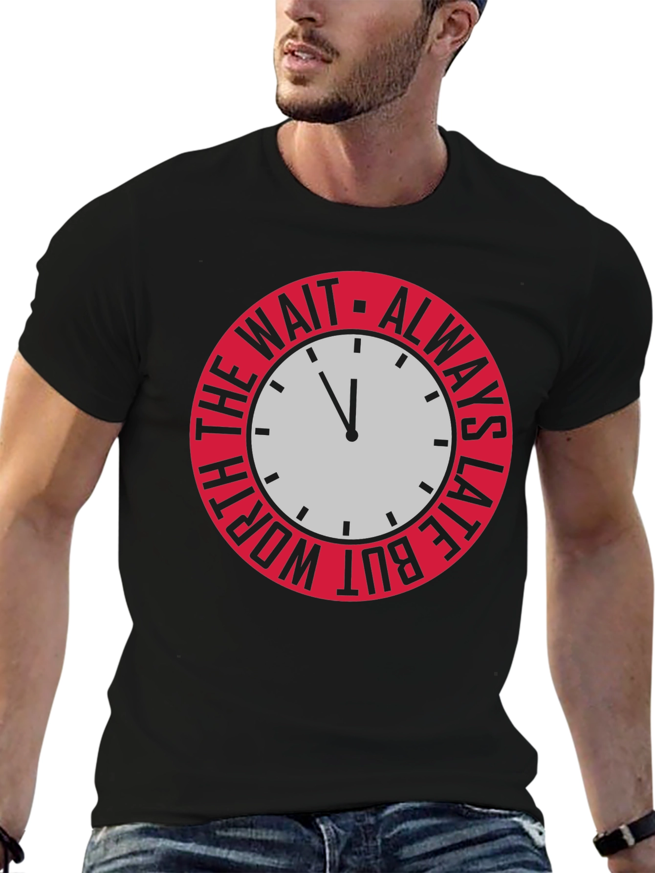 Always Late But Worth The Wait Graphic Tee