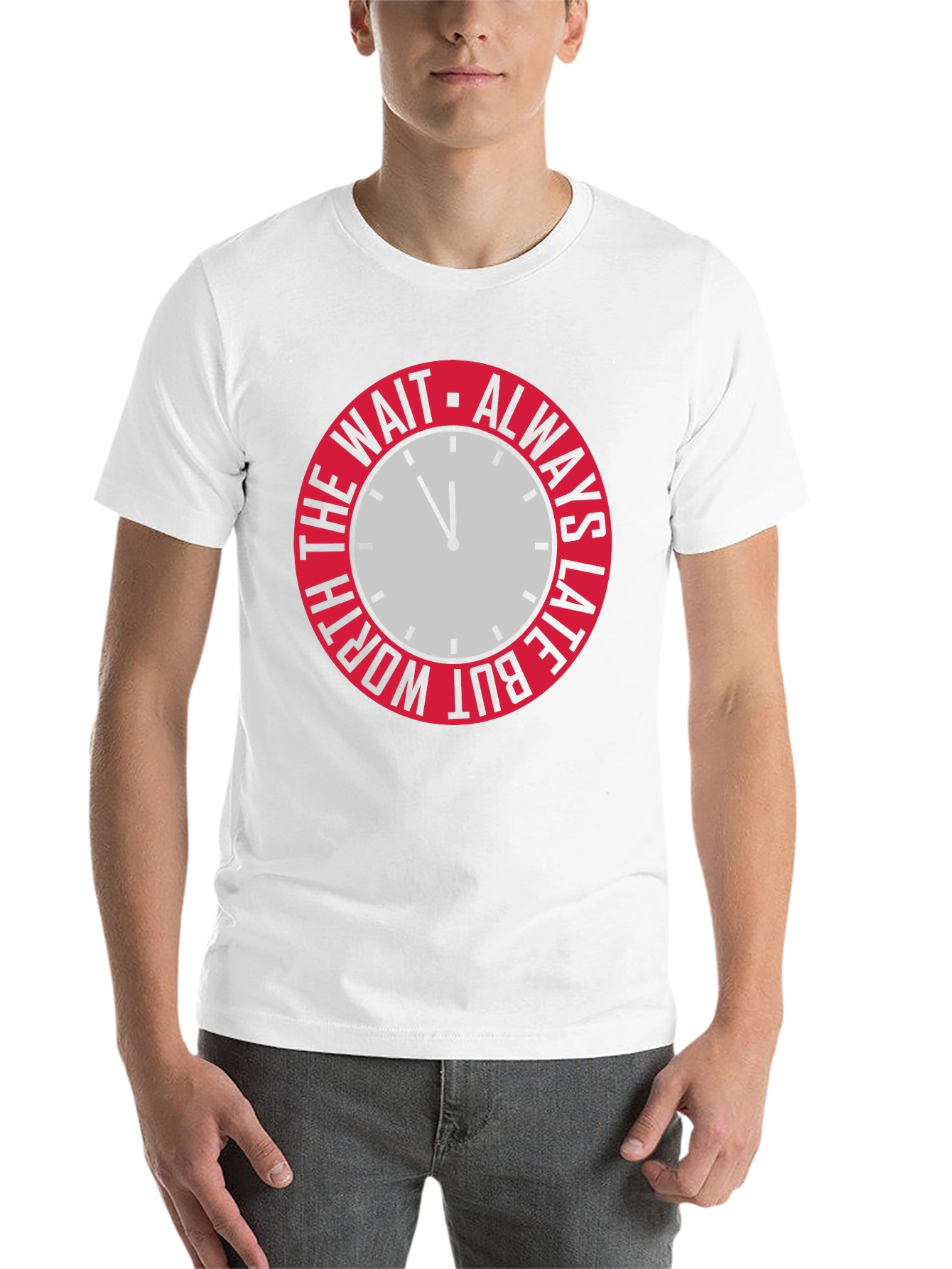 Always Late But Worth The Wait Graphic Tee