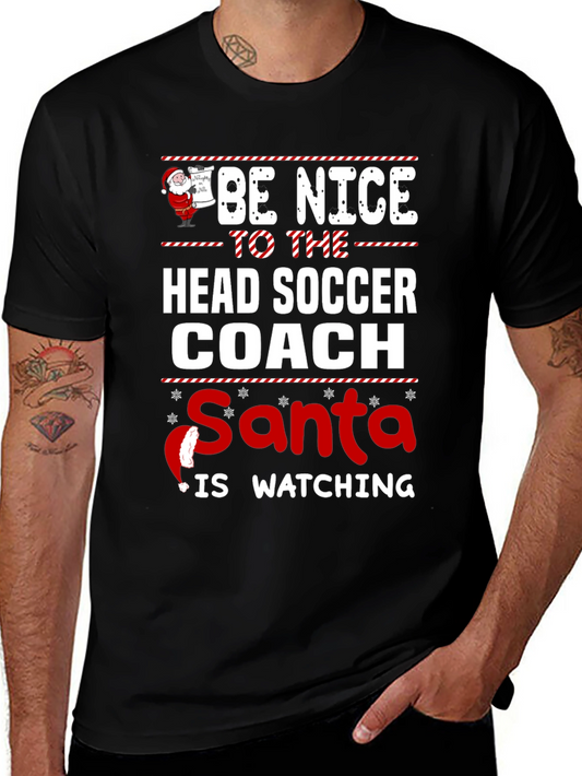 Be Nice to the Head Soccer Coach Santa Watching T-Shirt