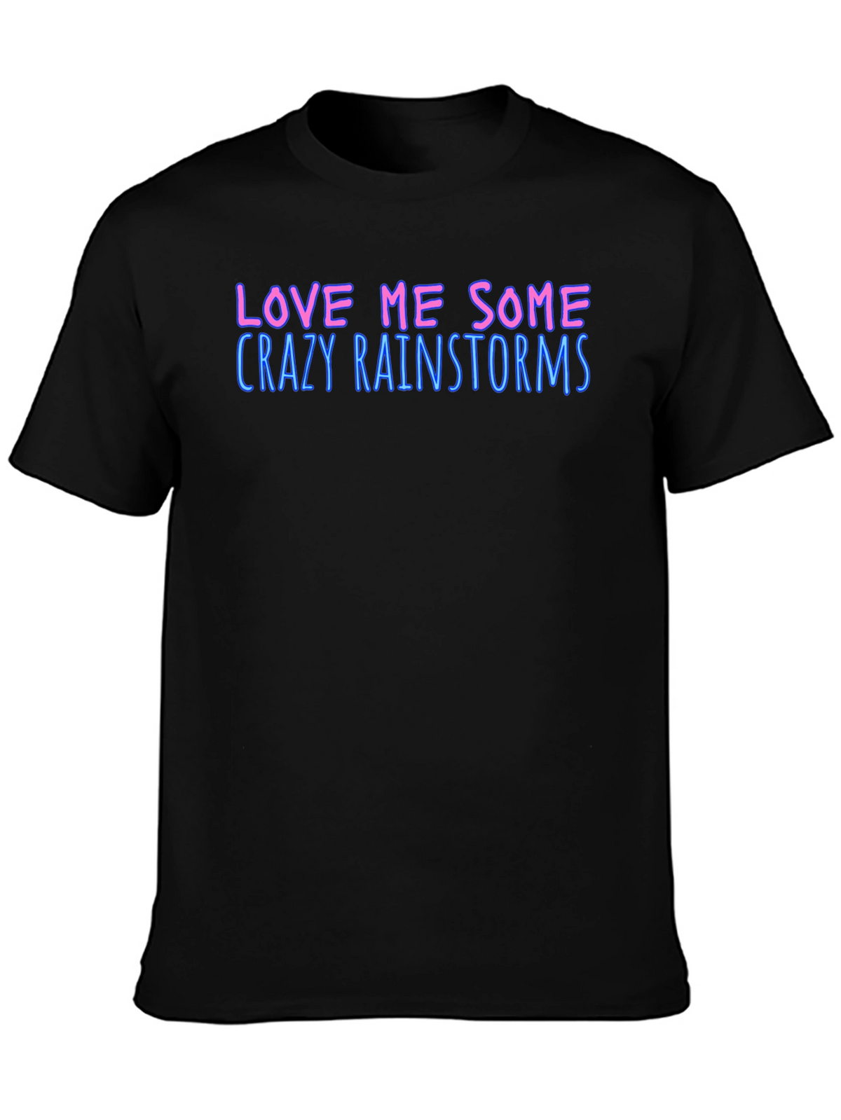 Love Me Some Crazy Rainstorms Black T-Shirt