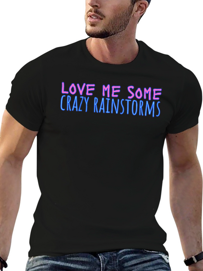 Love Me Some Crazy Rainstorms Black T-Shirt