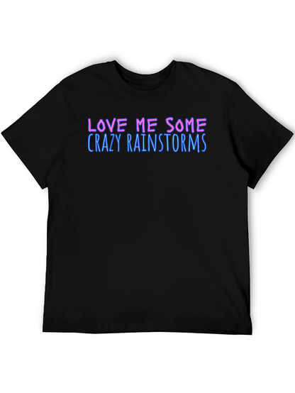 Love Me Some Crazy Rainstorms Black T-Shirt