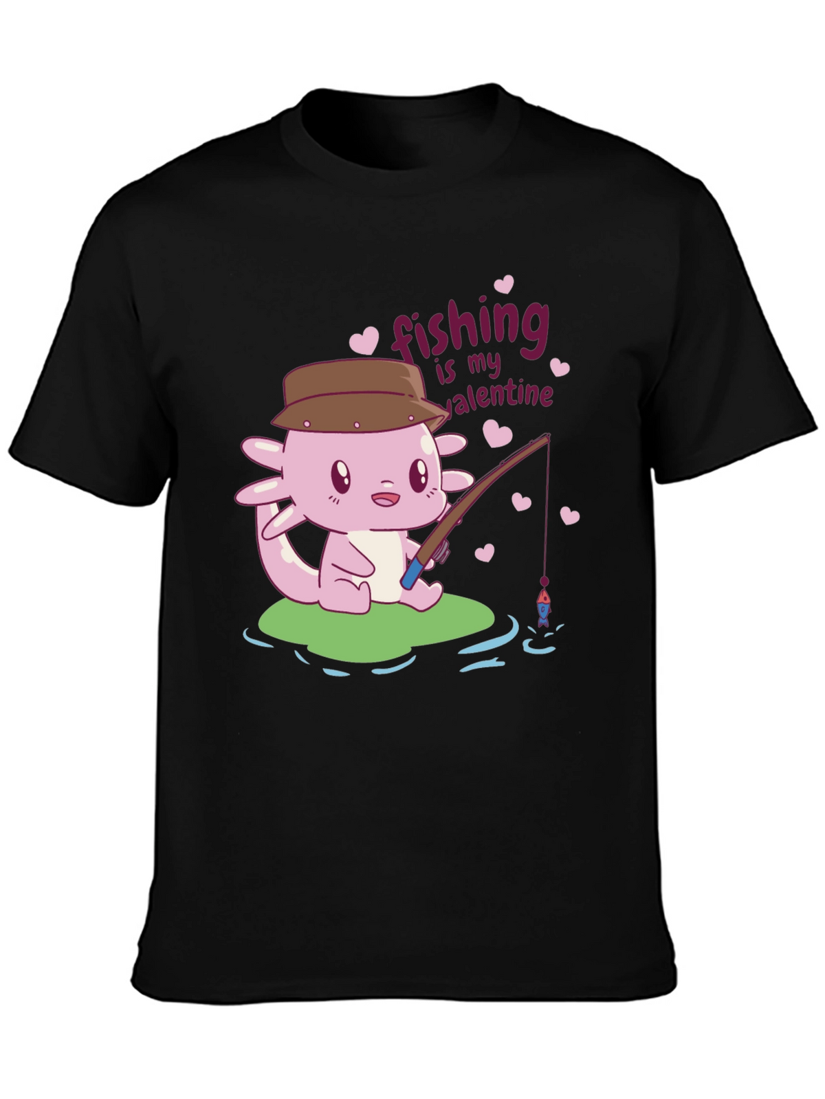 Fishing is My Valentine Axolotl Graphic Tee