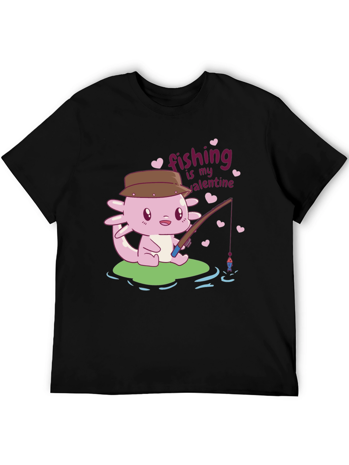 Fishing is My Valentine Axolotl Graphic Tee