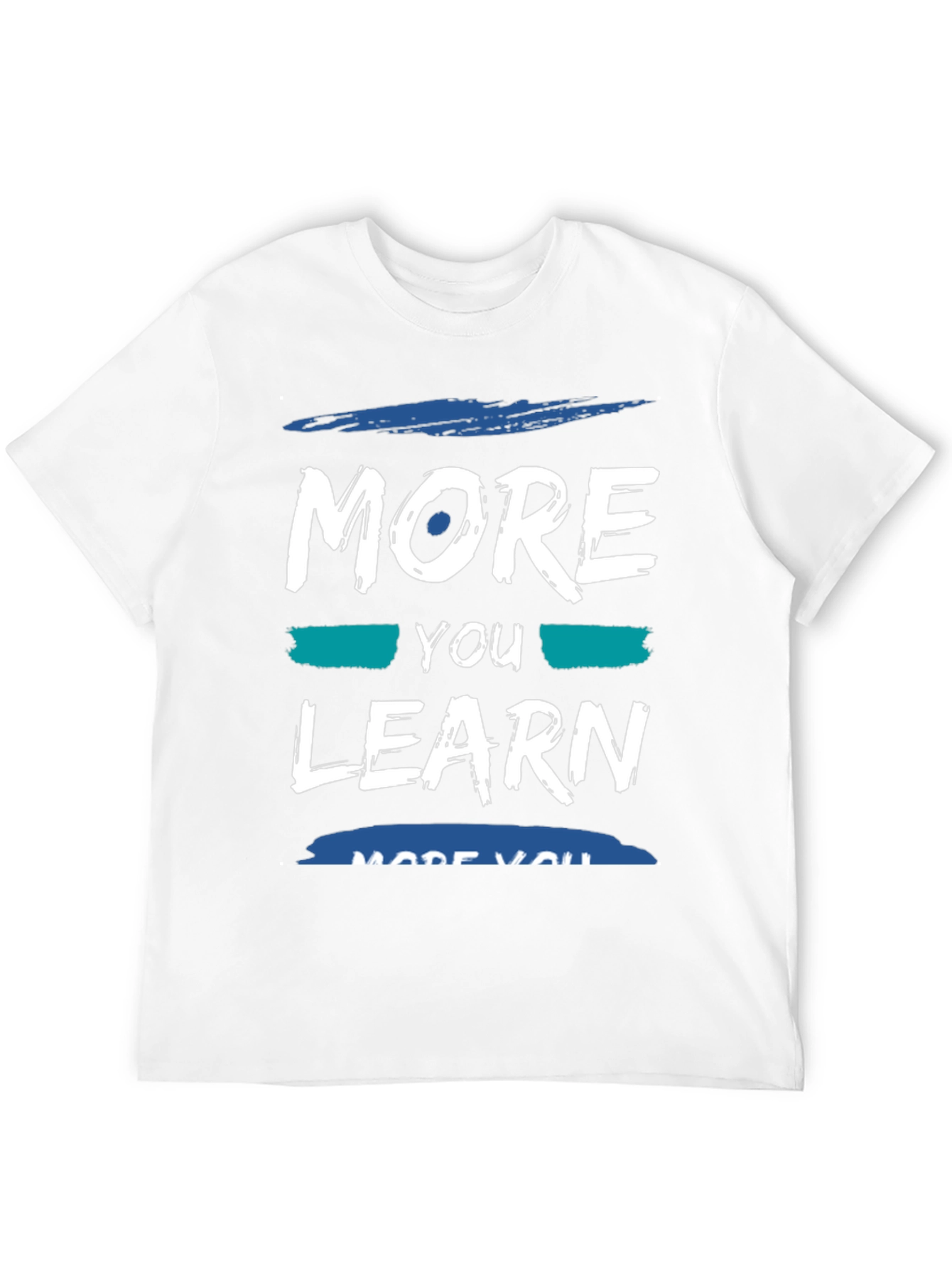 More You Learn T-Shirt - Soft Cotton Blend