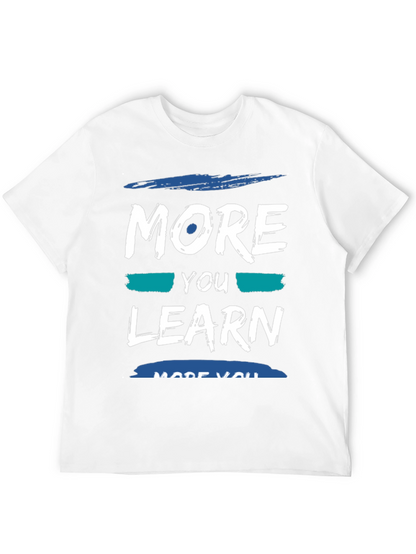 More You Learn T-Shirt - Soft Cotton Blend